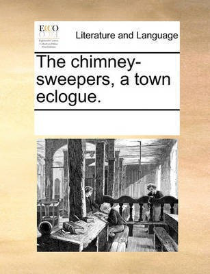 The Chimney-Sweepers, a Town Eclogue.(English, Paperback, Multiple Contributors See Notes)