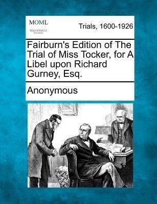 For a Libel Upon Richa Fairburn's Edition of the Trial of Miss Tocker(English, Paperback, Anonymous)