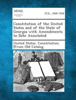 Constitution of the United States and of the State of Georgia with Amendments to Date Annotated(English, Paperback, unknown)