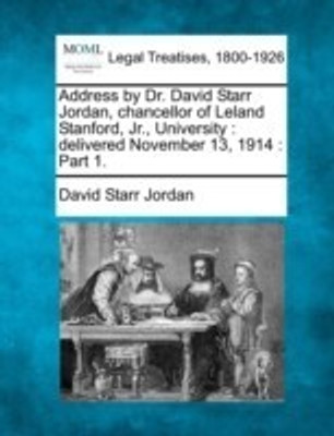 Address by Dr. David Starr Jordan, Chancellor of Leland Stanford, Jr., University(English, Paperback, Jordan David Starr)
