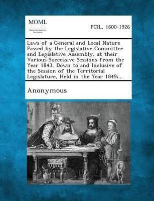 Laws of a General and Local Nature Passed by the Legislative Committee and Legislative Assembly, at Their Various Successive Sessions from the Year 18(English, Paperback, unknown) Laws of a General and Local Nature Passed by the Legislative Committee and Legislative Assembly, at Their Various Successive Sessions from the Year 18(English, Paperback, unknown)