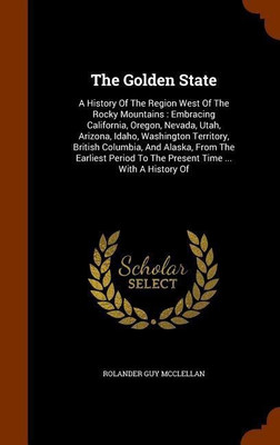 The Golden State(English, Hardcover, McClellan Rolander Guy)