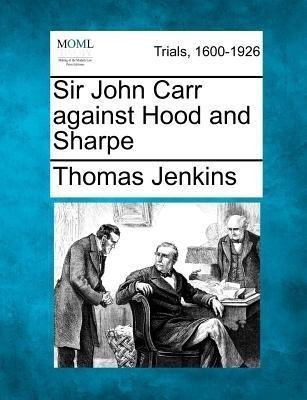 Sir John Carr Against Hood and Sharpe(English, Paperback, Jenkins Thomas)