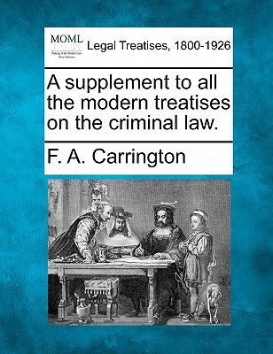 A Supplement to All the Modern Treatises on the Criminal Law.(English, Paperback, Carrington F A)