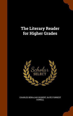 The Literary Reader for Higher Grades(English, Hardcover, Gilbert Charles Benajah)