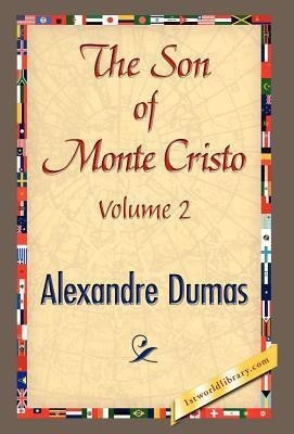The Son of Monte-Cristo, Volume II(English, Hardcover, Dumas Alexandre)
