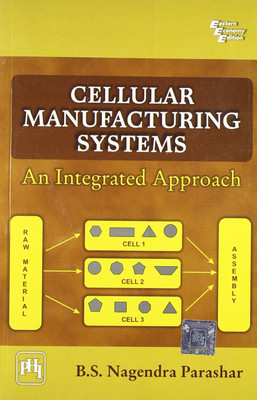 Cellular Manufacturing Systems: An Integrated Approach(English, Paperback, Parashar Nagendra, B.S.)