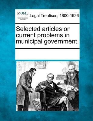 Selected articles on current problems in municipal government.(English, Paperback, unknown)
