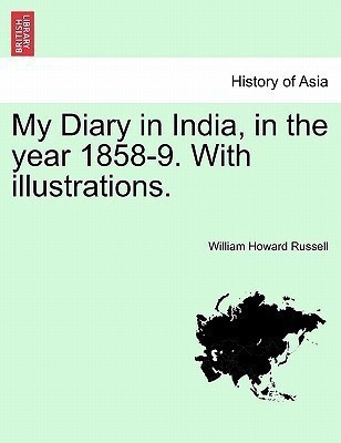 My Diary in India, in the Year 1858-9. with Illustrations. Vol. I.(English, Paperback, Russell William Howard Sir Sir)
