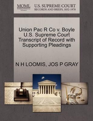 Union Pac R Co V. Boyle U.S. Supreme Court Transcript of Record with Supporting Pleadings(English, Paperback / softback, Loomis N H)