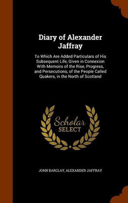 Diary of Alexander Jaffray(English, Hardcover, Barclay John)