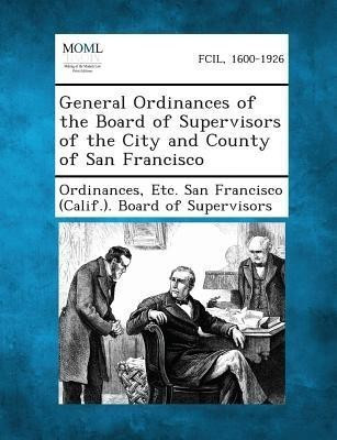 General Ordinances of the Board of Supervisors of the City and County of San Francisco(English, Paperback, unknown)