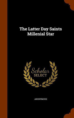 The Latter Day Saints Millenial Star(English, Hardcover, Anonymous)