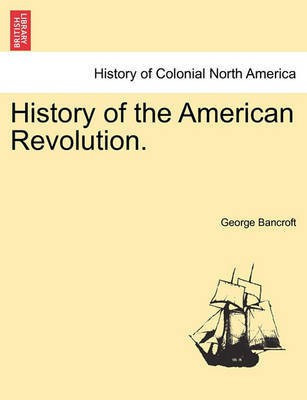 History of the American Revolution.(English, Paperback, Bancroft George)