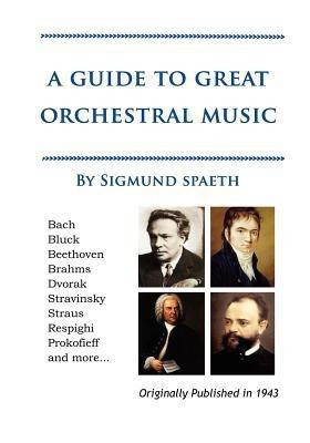 A Guide to Great Orchestral Music(English, Paperback, Spaeth Sigmund)