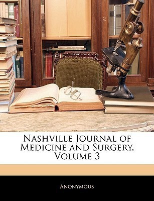 Nashville Journal of Medicine and Surgery, Volume 3(English, Paperback, Anonymous)