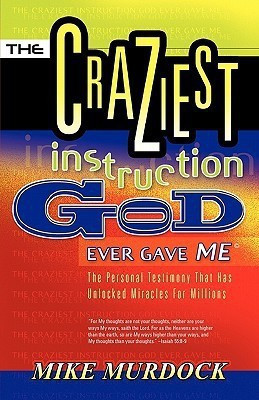 The Craziest Instruction God Ever Gave Me(English, Paperback, Murdock Mike)
