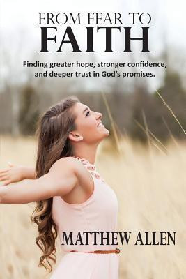 From Fear to Faith(English, Paperback, Allen Matthew Dr Dr)