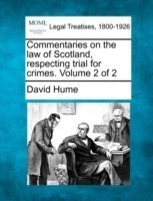 Commentaries on the Law of Scotland, Respecting Trial for Crimes. Volume 2 of 2(English, Paperback, Hume David)