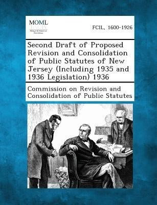 Second Draft of Proposed Revision and Consolidation of Public Statutes of New Jersey (Including 1935 and 1936 Legislation) 1936(English, Paperback, unknown)