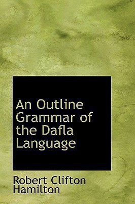 An Outline Grammar of the Dafla Language(English, Paperback, Hamilton Robert Clifton)