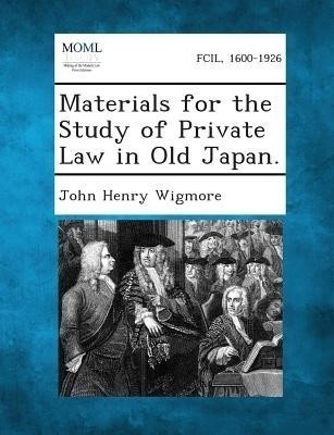 Materials for the Study of Private Law in Old Japan.(English, Paperback, Wigmore John Henry)