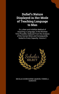 Dufief's Nature Displayed in Her Mode of Teaching Language to Man(English, Hardcover, Dufief Nicolas Gouin)