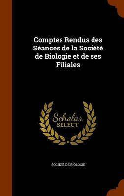 Comptes Rendus des Seances de la Societe de Biologie et de ses Filiales(English, Hardcover, unknown)