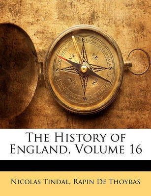 The History of England, Volume 16(English, Paperback, Tindal Nicolas)