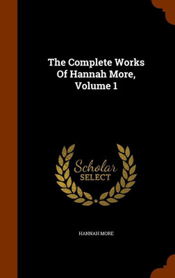 The Complete Works Of Hannah More, Volume 1(English, Hardcover, More Hannah)