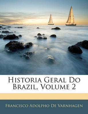 Historia Geral Do Brazil, Volume 2(Others, Paperback, De Varnhagen Francisco Adolpho)