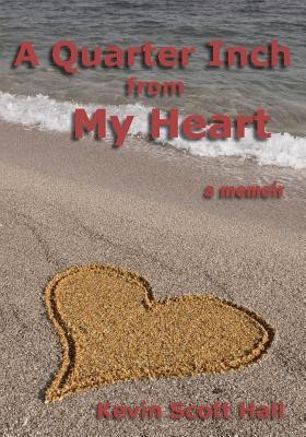 A Quarter Inch from My Heart(English, Paperback, Hall Kevin Scott)