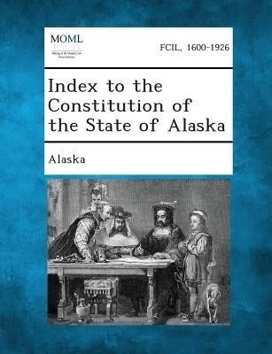 Index to the Constitution of the State of Alaska(English, Paperback, unknown)