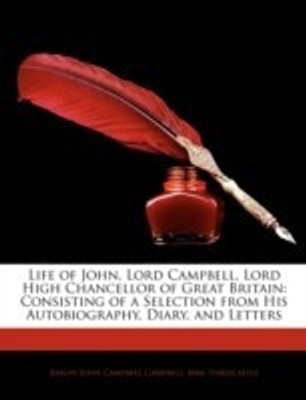 Life of John, Lord Campbell, Lord High Chancellor of Great Britain(English, Paperback, Campbell Baron John Campbell)