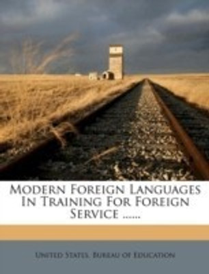 Modern Foreign Languages in Training for Foreign Service ......(English, Paperback, unknown)