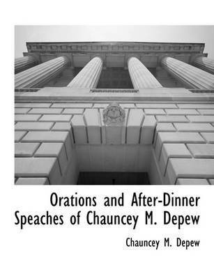 Orations and After-Dinner Speaches of Chauncey M. Depew(English, Paperback, DePew Chauncey M)