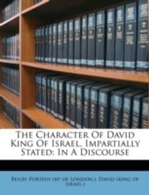 The Character Of David King Of Israel, Impartially Stated(English, Paperback, unknown)