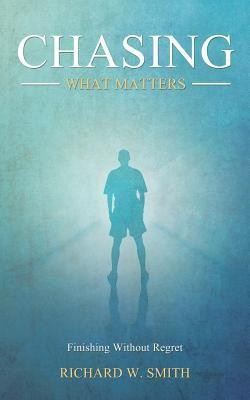 Chasing What Matters(English, Paperback, Smith Richard W)
