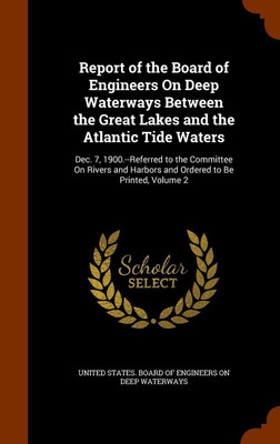 Report of the Board of Engineers on Deep Waterways Between the Great Lakes and the Atlantic Tide Waters(English, Hardcover, unknown)