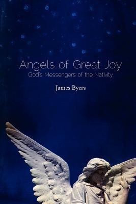 Angels of Great Joy(English, Paperback, Byers James)