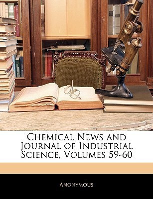 Chemical News and Journal of Industrial Science, Volumes 59-60(English, Paperback, Anonymous)