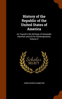 History of the Republic of the United States of America(English, Hardcover, Hamilton John Church)