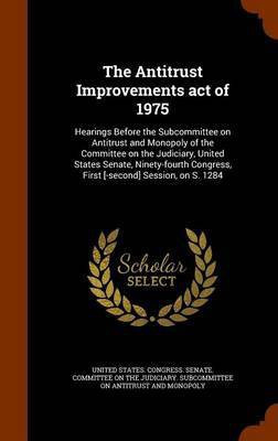 The Antitrust Improvements act of 1975(English, Hardcover, unknown)