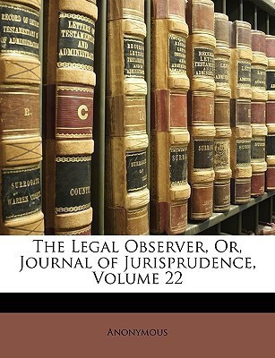 The Legal Observer, Or, Journal of Jurisprudence, Volume 22(English, Paperback, Anonymous)