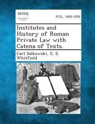 Institutes and History of Roman Private Law with Catena of Texts.(English, Paperback, Salkowski Carl)