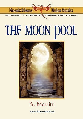 The Moon Pool - Phoenix Science Fiction Classics (with Notes and Critical Essays)(English, Paperback, Merritt A)