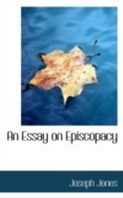 An Essay on Episcopacy(English, Paperback, Jones Joseph)