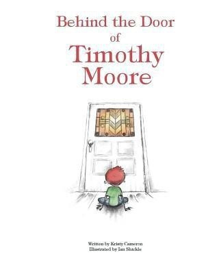 Behind the Door of Timothy Moore(English, Paperback, Cameron Kristy)
