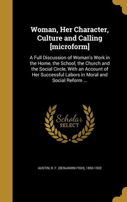 Woman, Her Character, Culture and Calling [microform](English, Hardcover, unknown)