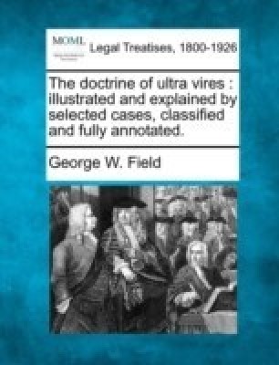 The doctrine of ultra vires(English, Paperback, Field George W)